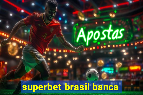 superbet brasil banca